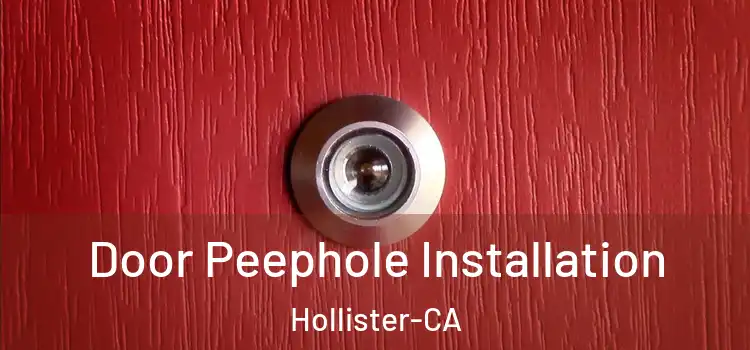  Door Peephole Installation Hollister-CA