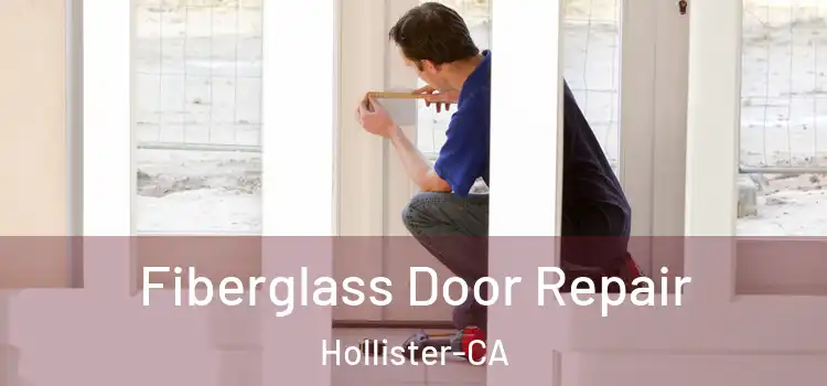 Fiberglass Door Repair Hollister-CA