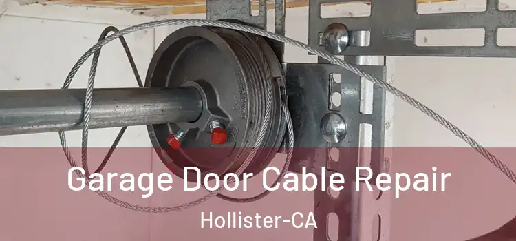  Garage Door Cable Repair Hollister-CA